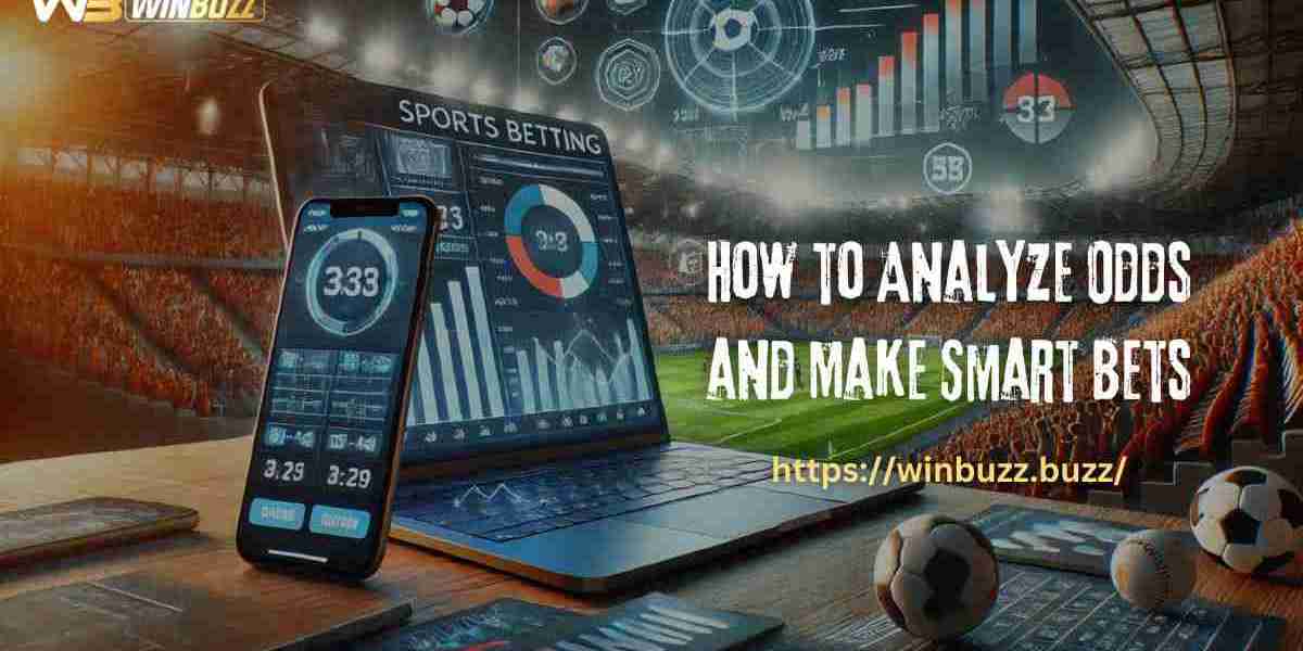 How to Analyze Odds and Make Smart Bets on Winbuzz